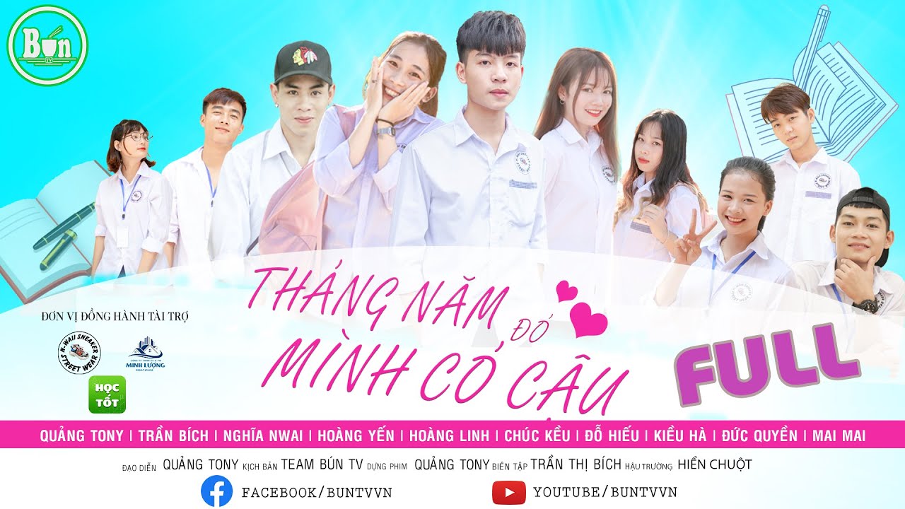 Tháng Năm Đó Mình Có Cậu - Phim Học Đường | Bún TV