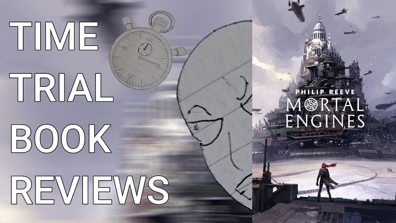 Better than it has any right to be! (Mortal Engines Review) | Time Trial Book Reviews