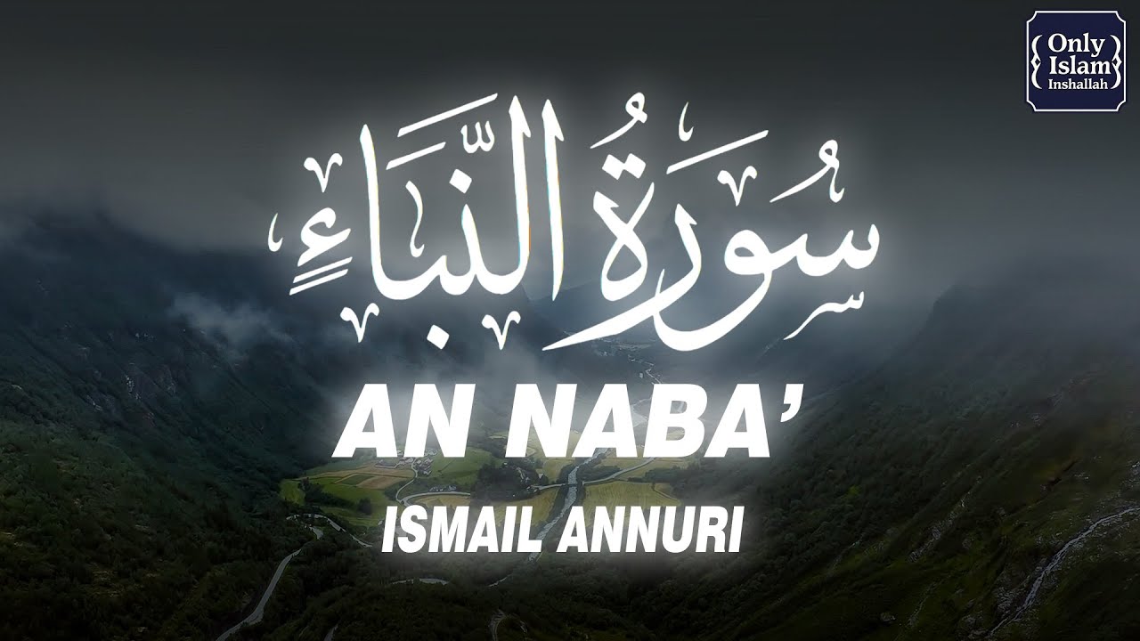 Surah An Naba' Beautiful Recitation By Sheikh Ismail Annuri | SURAH AN NABA'