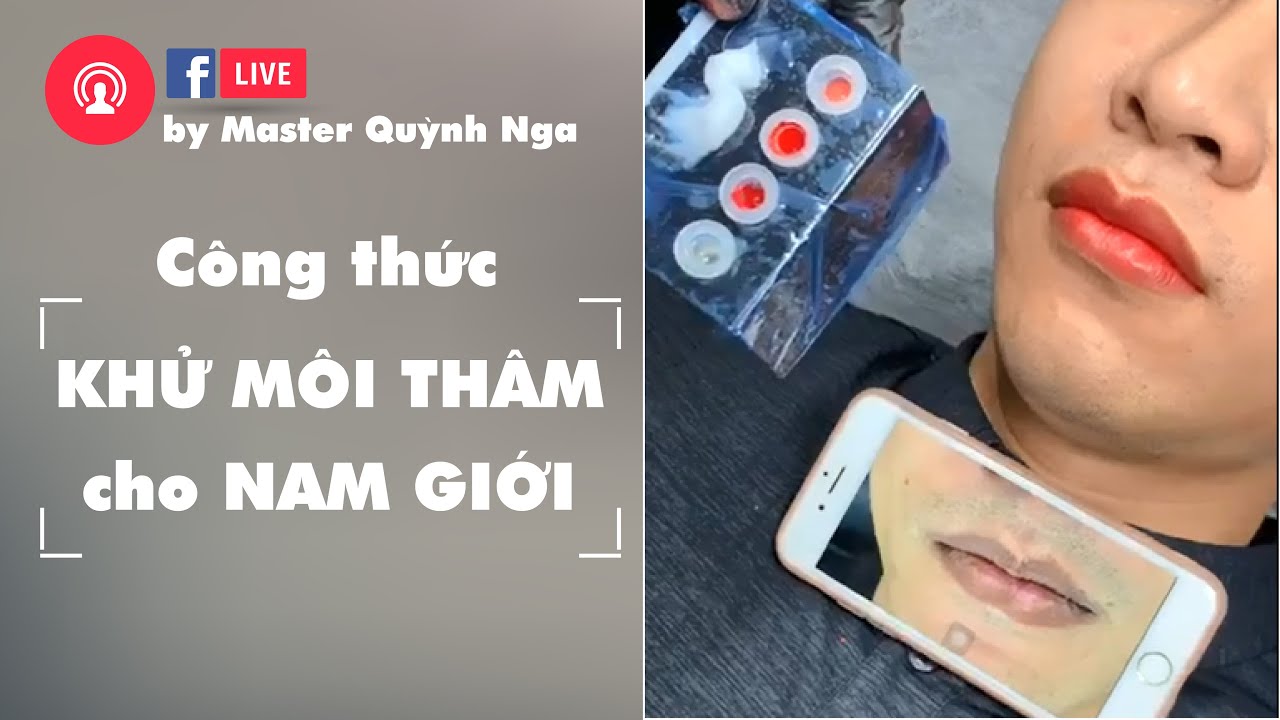 Công thức Khử thâm môi nam | Học phun xăm thẩm mỹ nâng cao cùng Quỳnh Nga