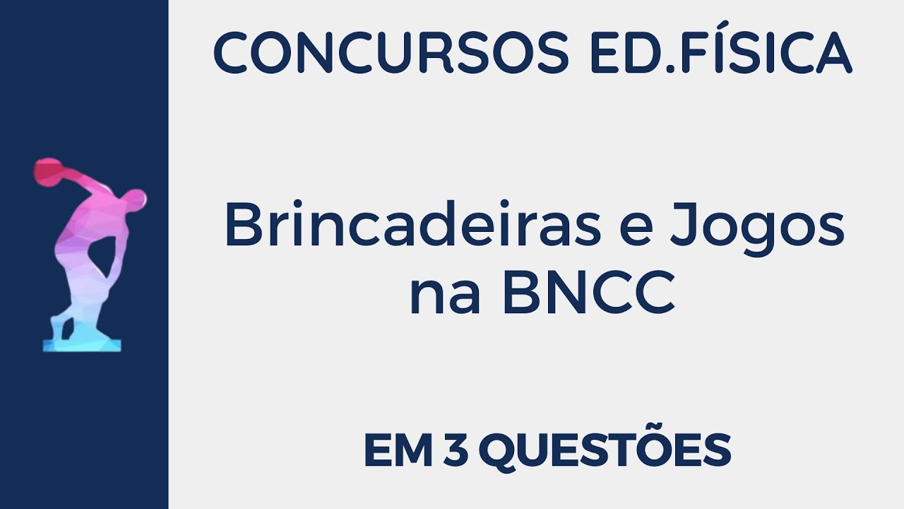 Brincadeiras e Jogos na BNCC [EM 3 Questões]