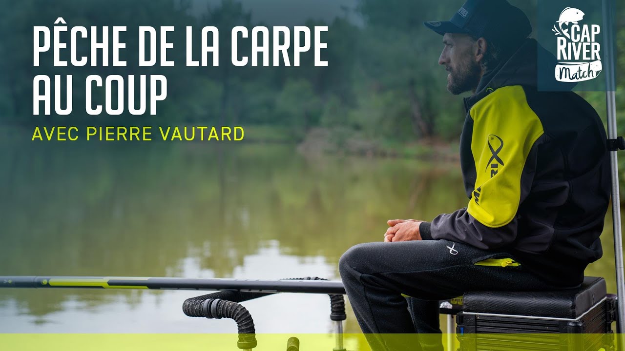Cap River MATCH - Pêche de la carpe au coup avec Pierre Vautard