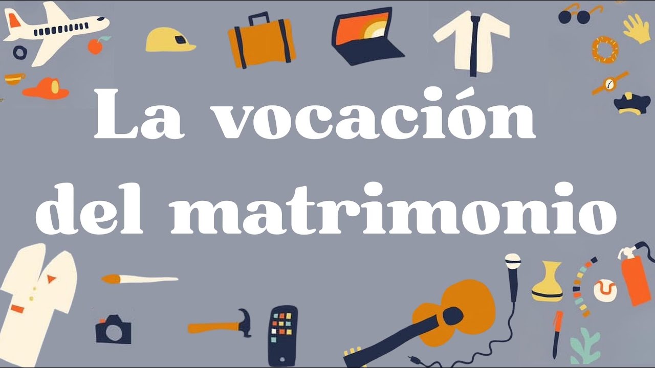 La vocación del matrimonio cristiano