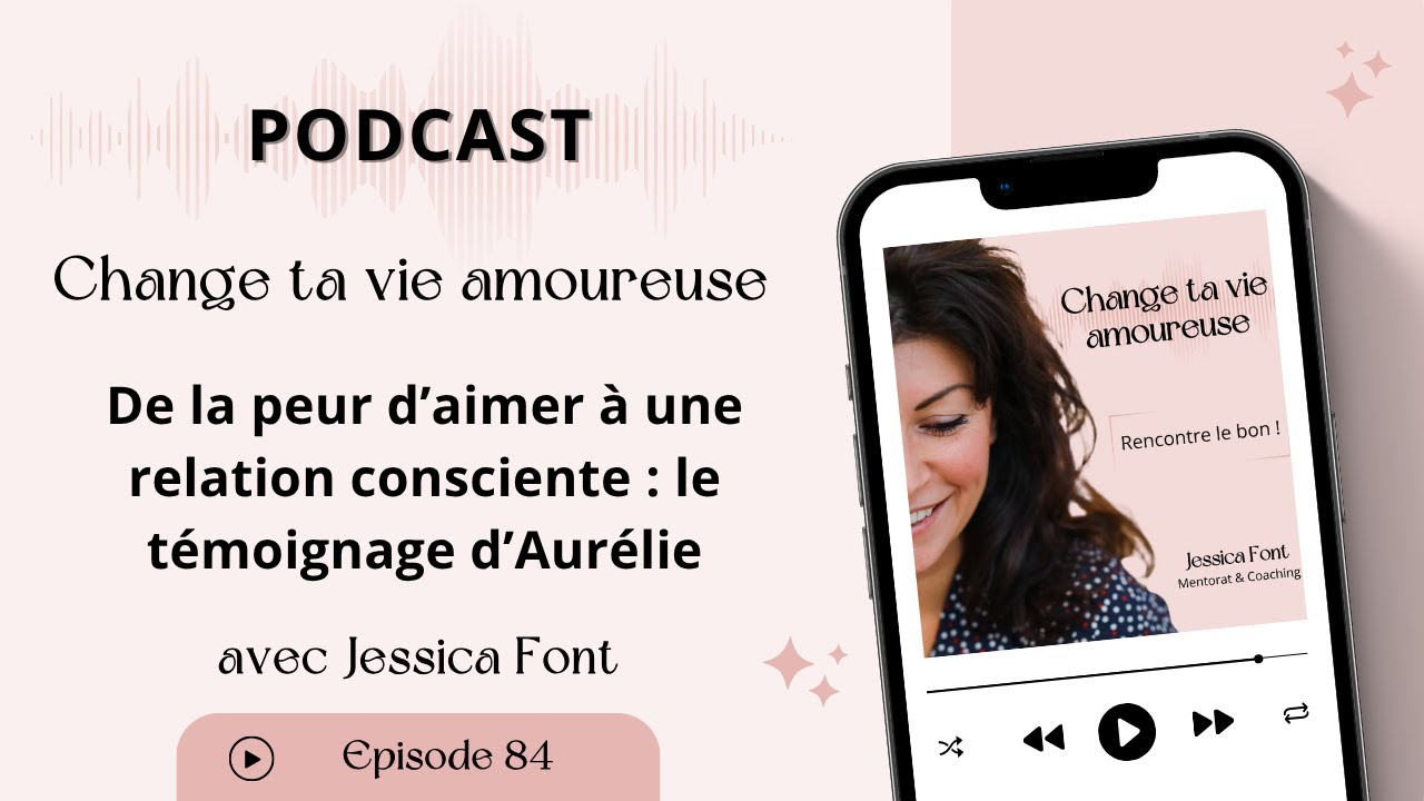 #84 De la peur d’aimer à une relation consciente : le témoignage d’Aurélie