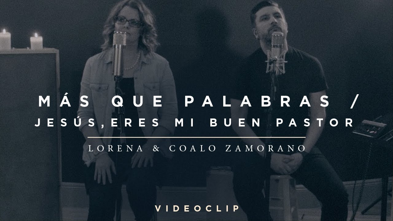 Lorena y Coalo Zamorano – Más que palabras / Jesús, eres mi buen pastor (Sesiones orgánicas)