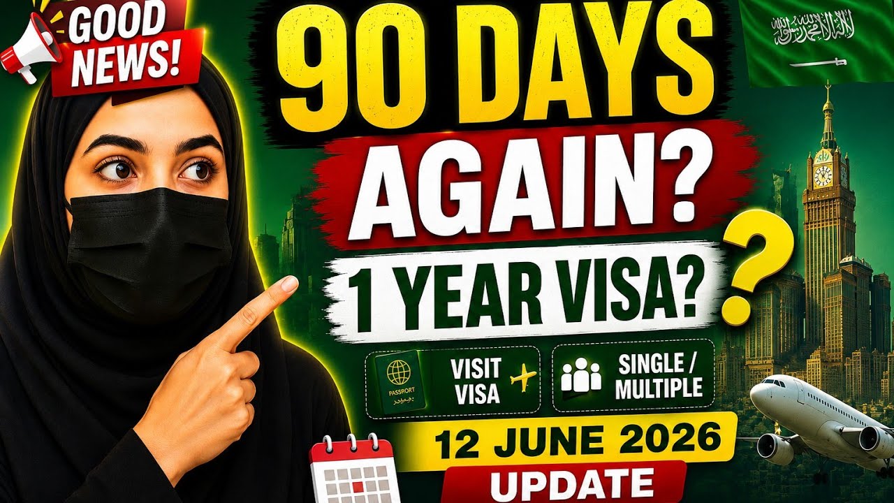🚨 SAUDI VISIT VISA BIG UPDATE | 90 DAYS AGAIN? | SINGLE OR MULTIPLE ENTRY? | 12 JUNE 2026