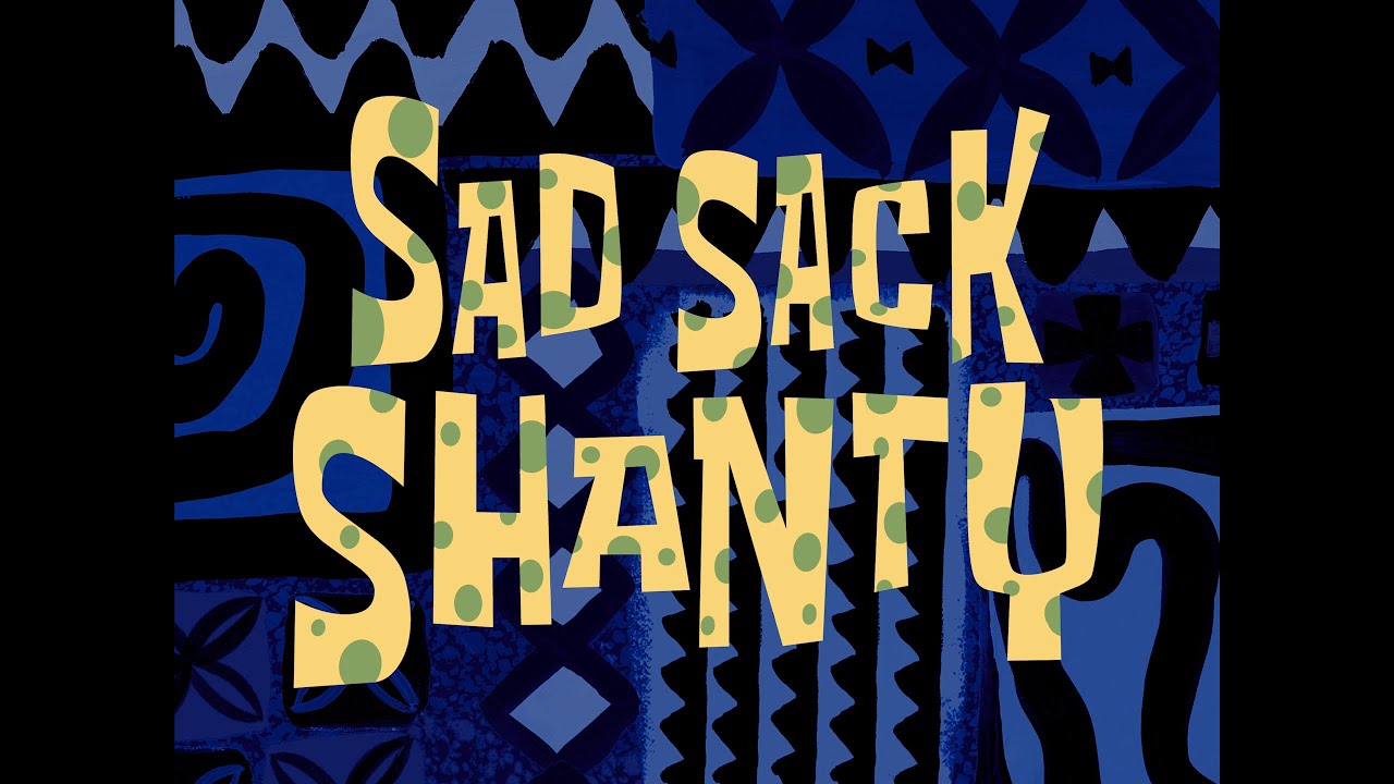 Sad Sack Shanty - SpongeBob Soundtrack