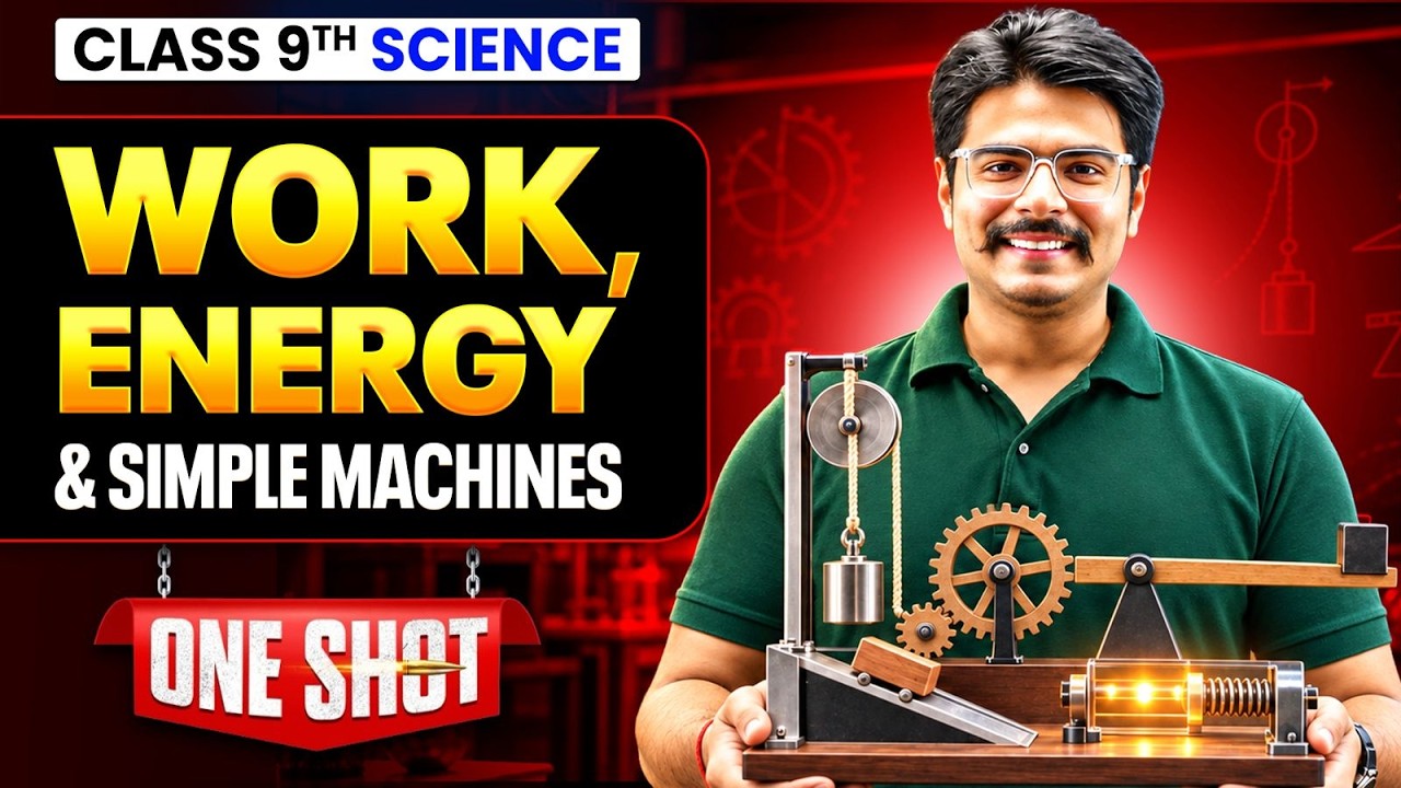 WORK, ENERGY & SIMPLE MACHINES | Full Chapter in ONE SHOT | Class 9 Science Latest Syllabus
