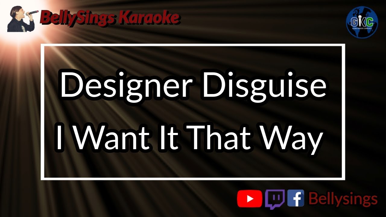 Designer Disguise - I Want It That Way (Karaoke)