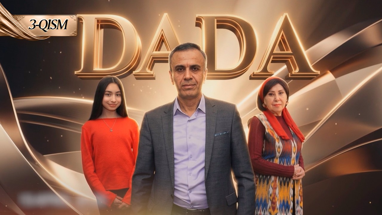 DADA 3-qism (milliy serial) || ДАДА 3 қисм (миллий сериал)