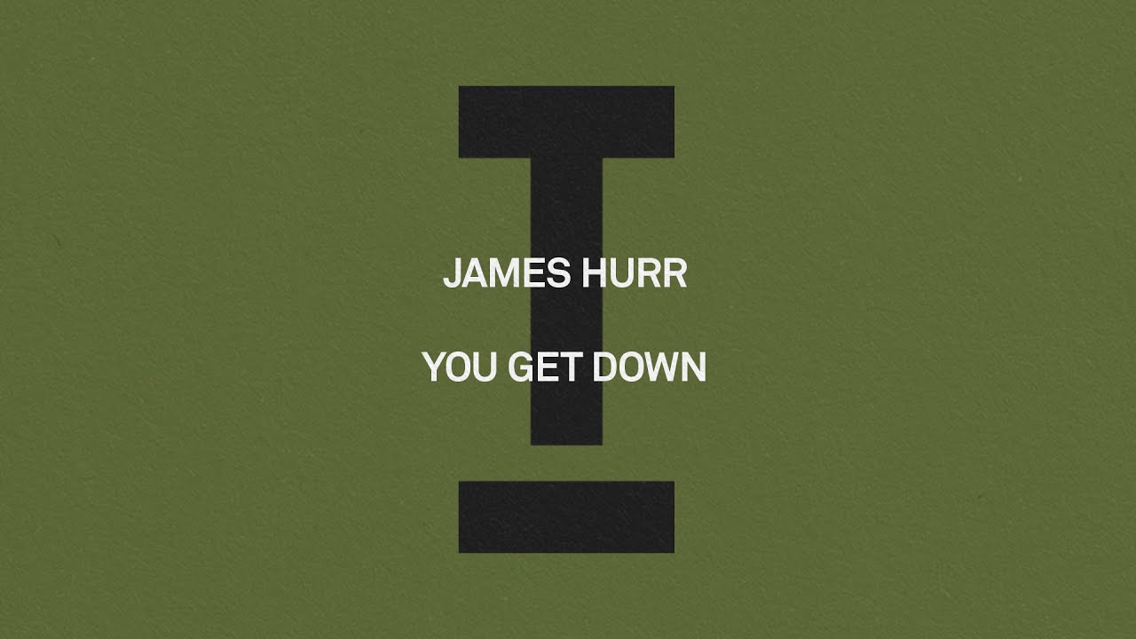 James Hurr - You Get Down [Tech House]