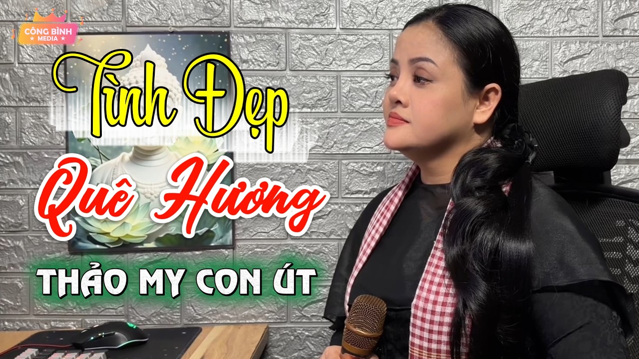 Tình Đẹp Quê Hương – Tiếng Hát Lay Động Lòng Người, Nghe Mãi Không Chán | Thảo My Con Út