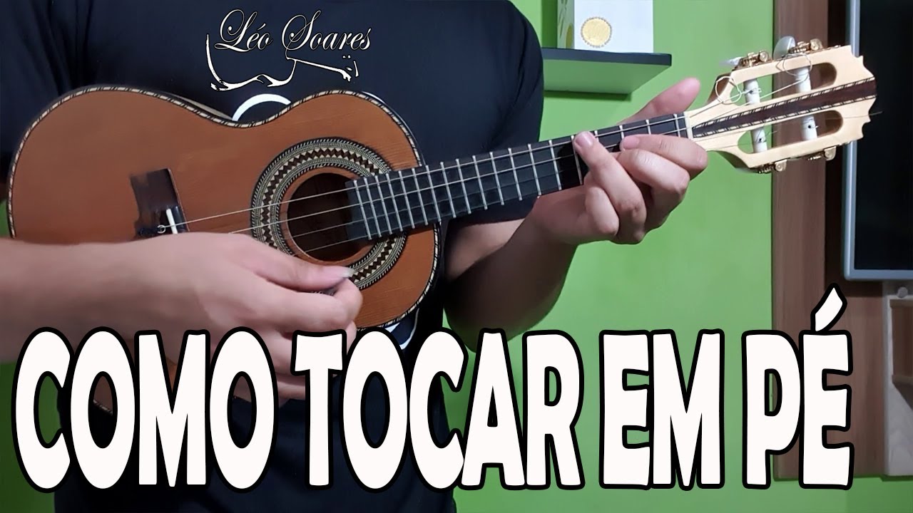 COMO TOCAR CAVAQUINHO EM P&Eacute; - AULA DE CAVAQUINHO PARA INICIANTE - L&Eacute;O SOARES