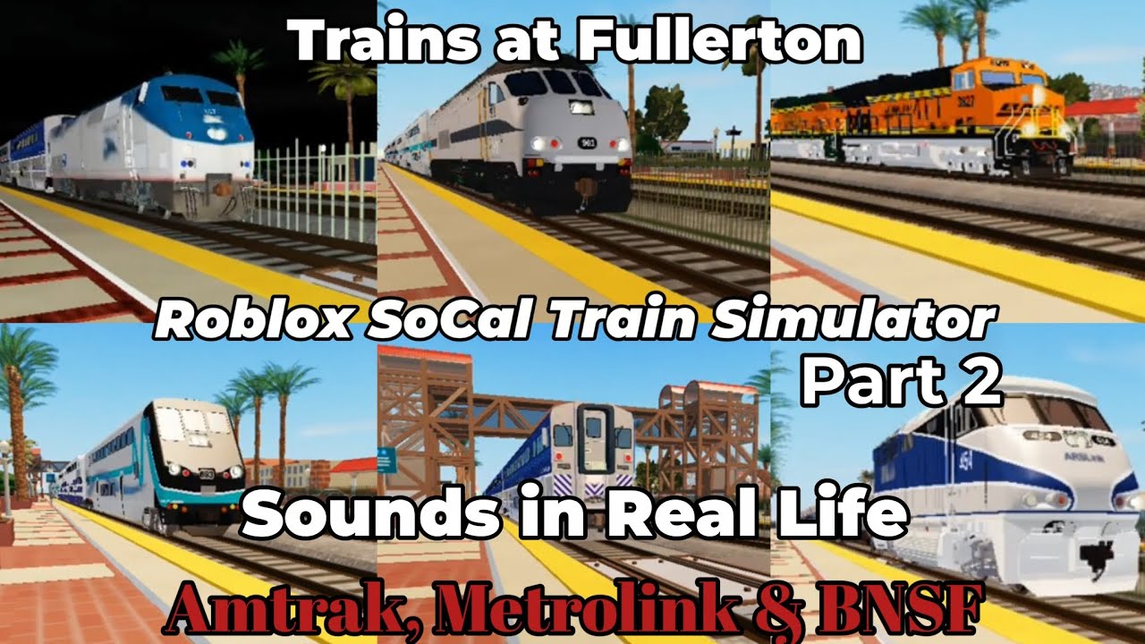 Trains at Fullerton Part 2 (Roblox: SoCal Train Simulator) [Sounds in Real Life]
