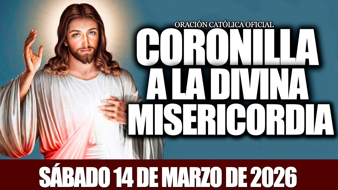 CORONILLA A LA DIVINA MISERICORDIA DE HOY SÁBADO 14 DE MARZO DE 2026-🩸ORACION CATÓLICA OFICIAL✝️