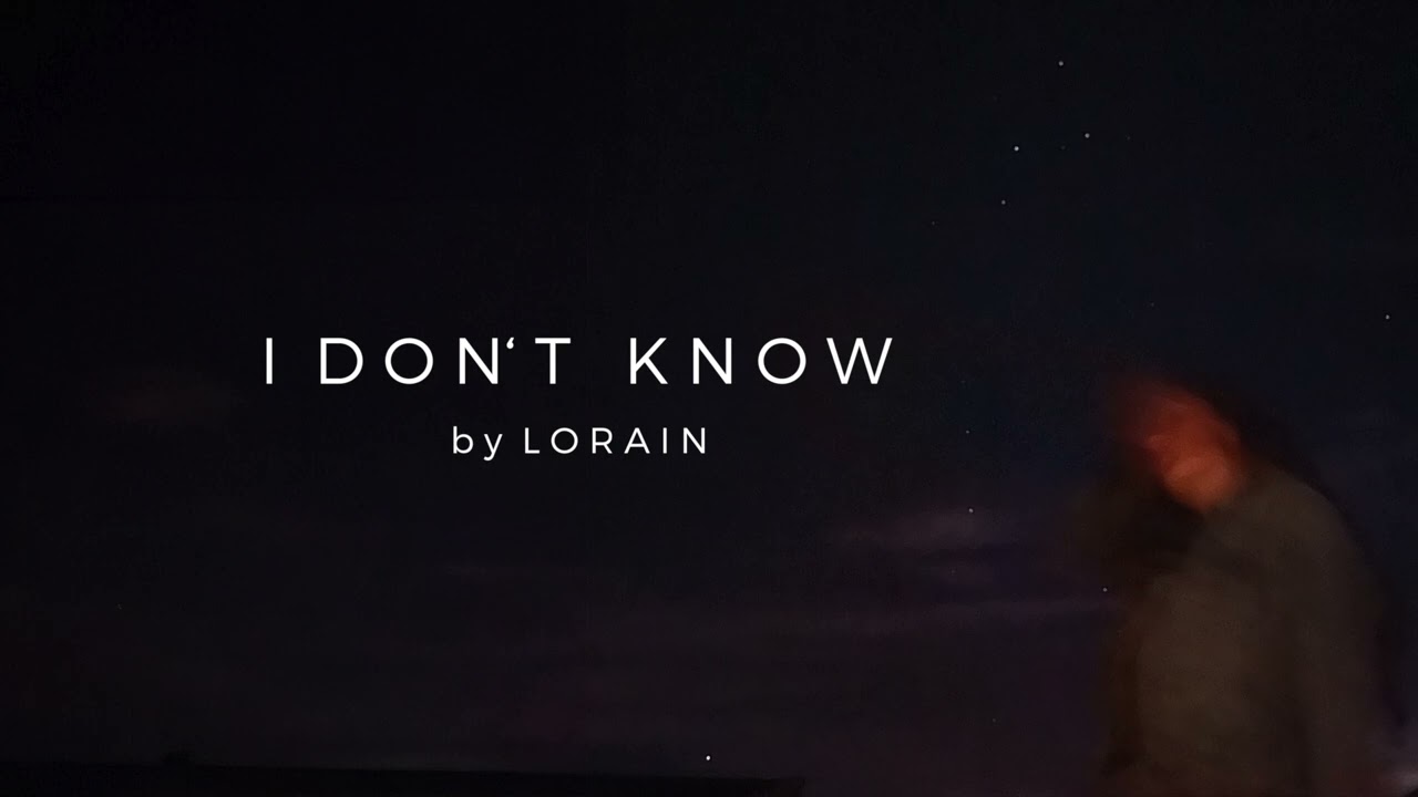 I don't know - LORAIN (Official Audio)