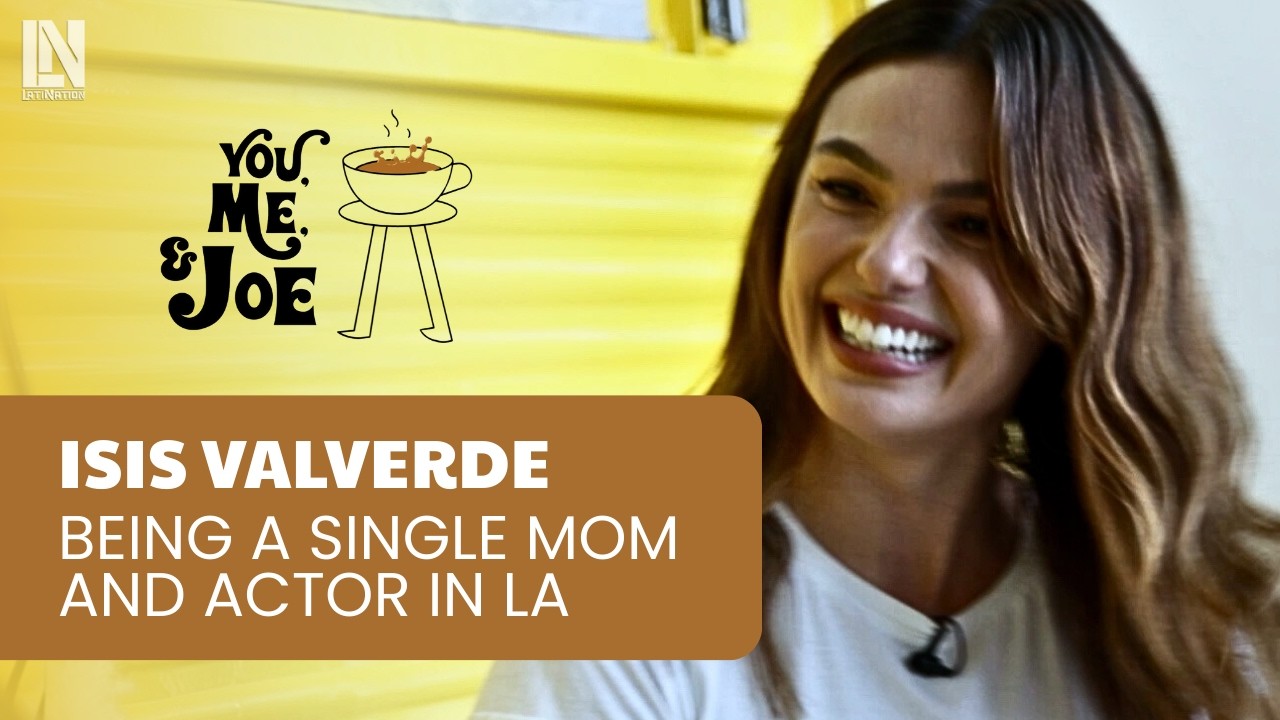 Isis Valverde on Brazil & Reinventing Her Life in LA as a Single Mom | You, Me & Joe