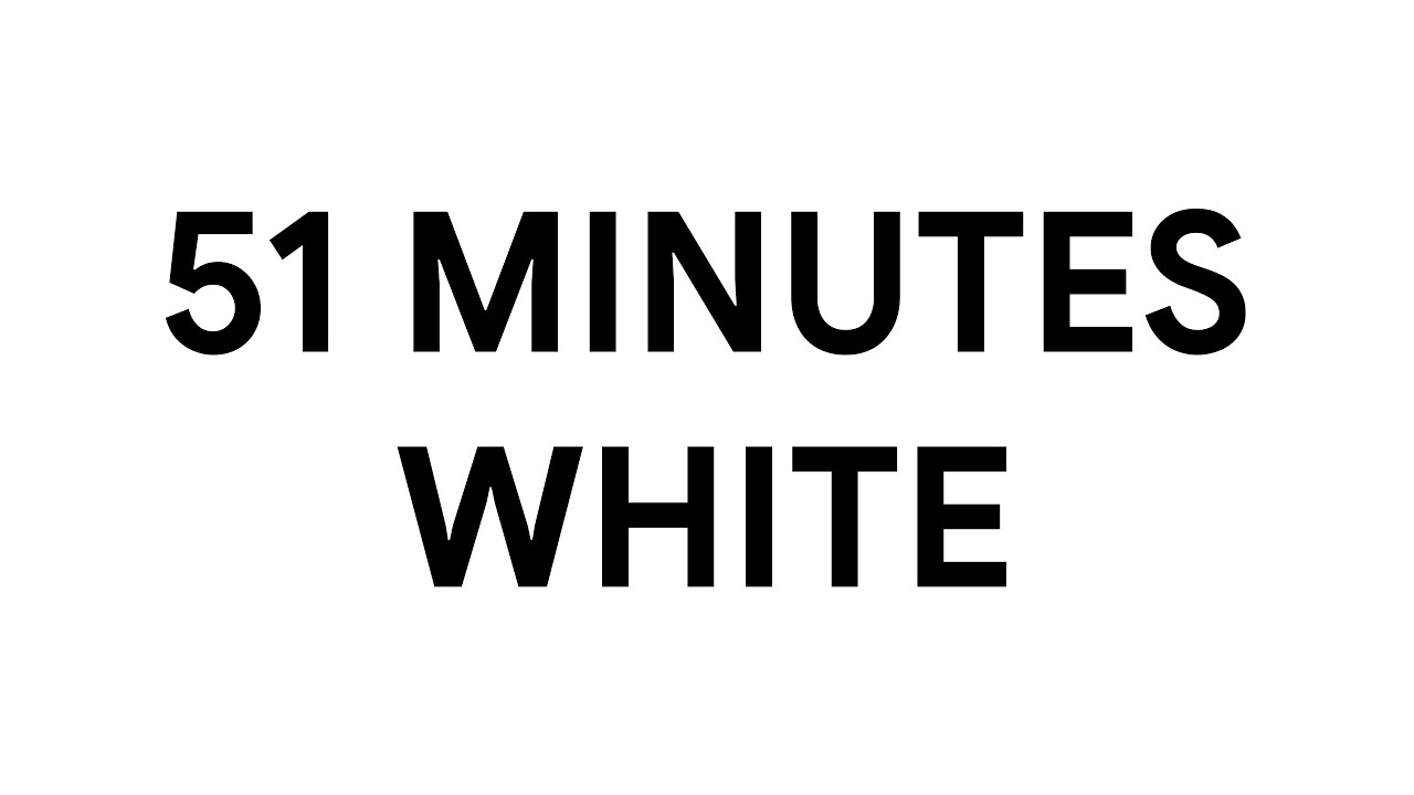 51 Minutes White Screen • Background • Ambient [4K]