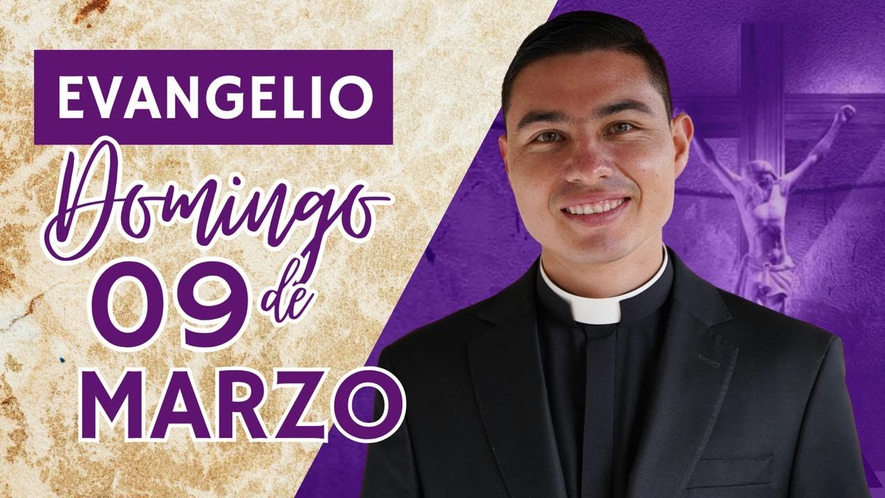 Evangelio de hoy Domingo 09 de Marzo de 2025 | Lecturas y Reflexión