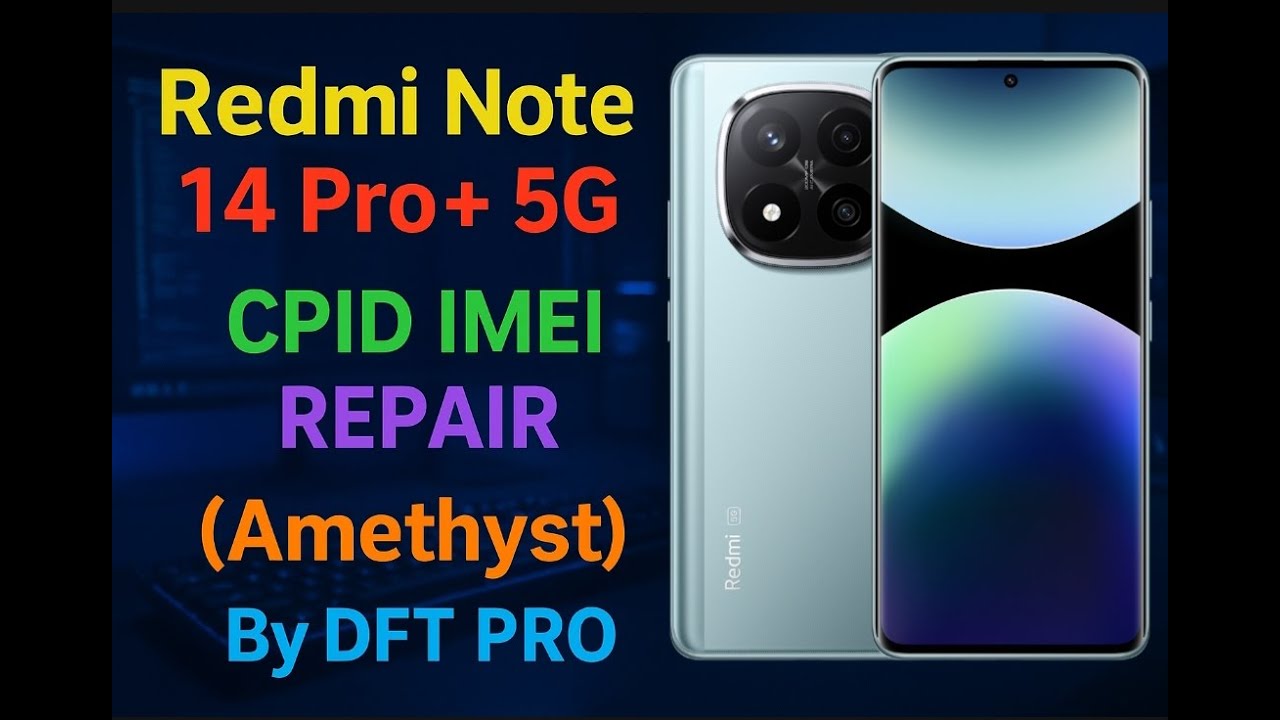 Redmi Note 14 Pro+ 5G (Amethyst) Cpid imei repair Dft pro