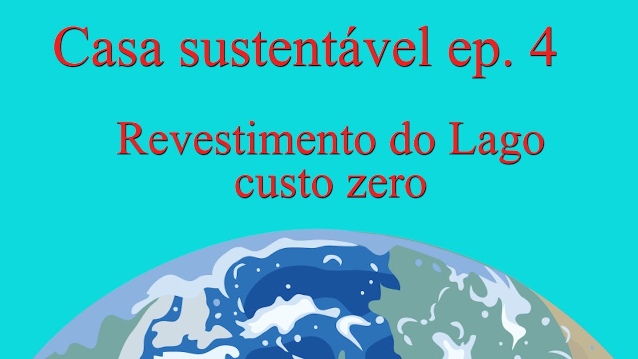 Revestimento do lago a Custo Zero - Casa Sustent&aacute;vel 4