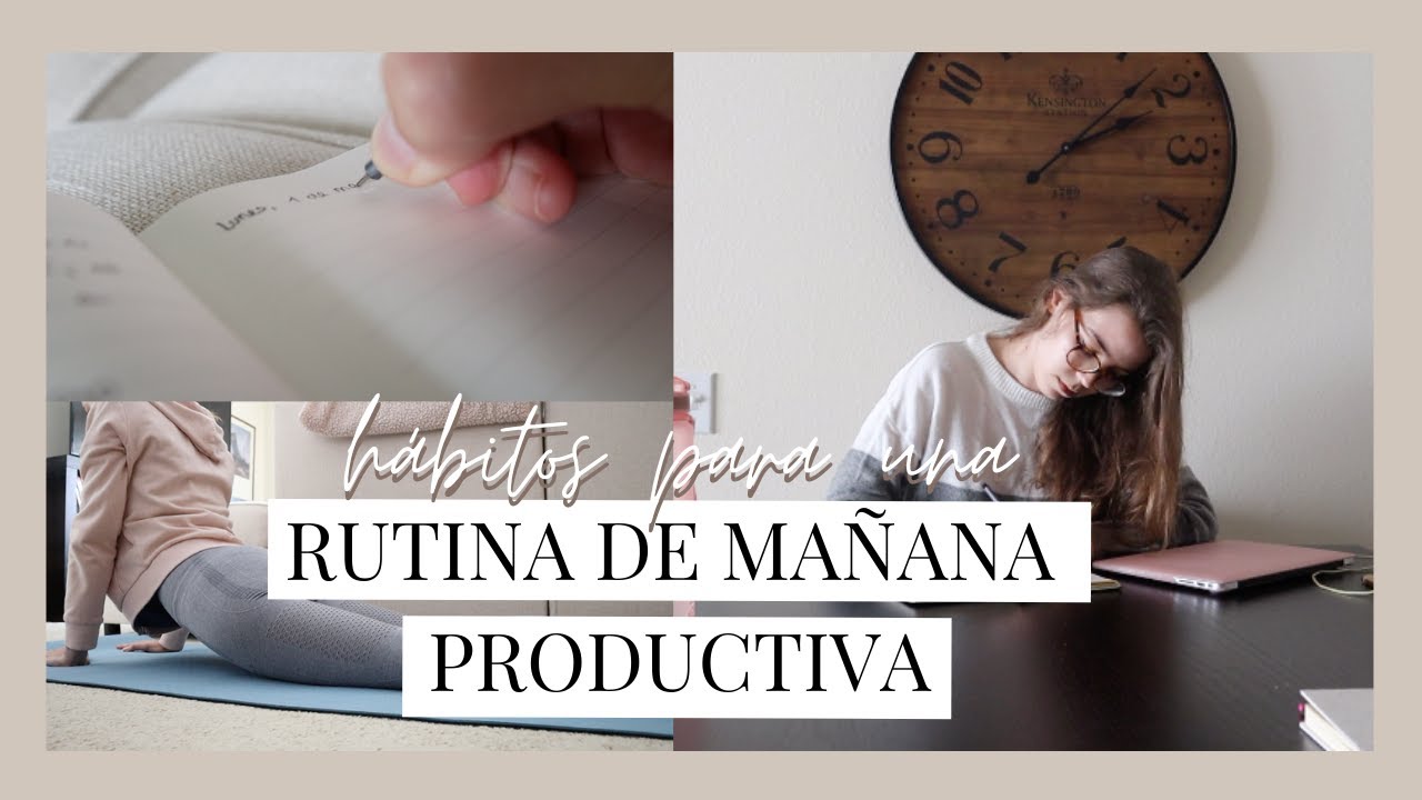 10 hábitos para una RUTINA de mañana PRODUCTIVA