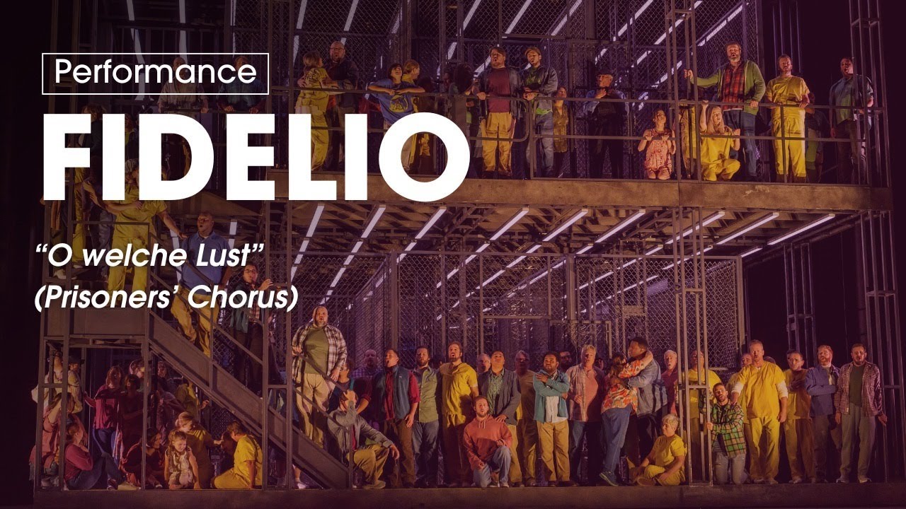 “O welche Lust” (Prisoners’ Chorus) from Beethoven's FIDELIO
