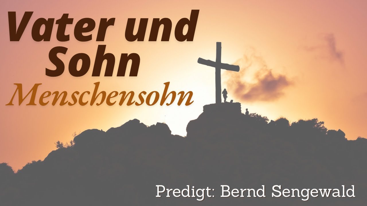 09.08.2025 Predigt mit B. Sengewald | Vater und Sohn Menschensohn | Adventgemeinde Ludwigsburg
