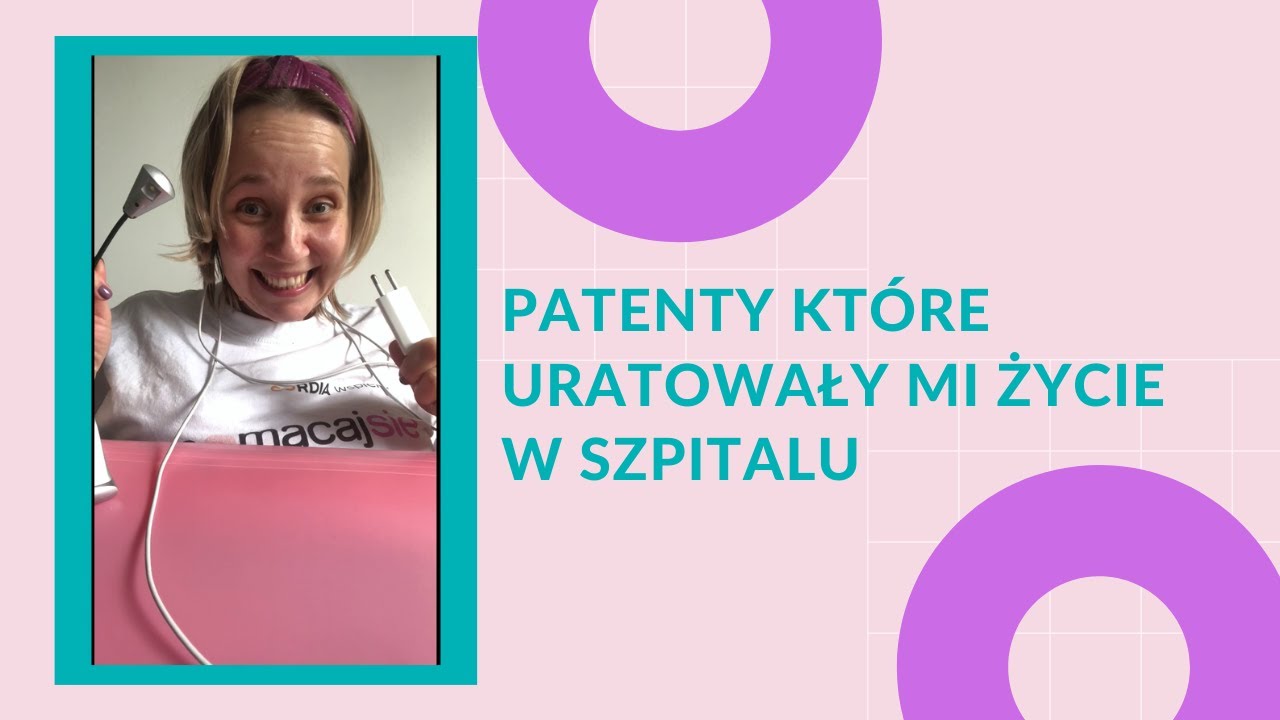 Odcinek 5. Patenty, które uratowały mi życie w szpitalu
