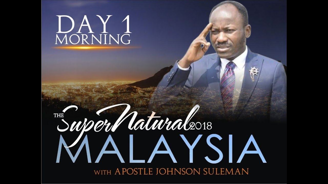 The Supernatural - Kuala Lumpur, Malaysia - Day 1 Morning -  With Apostle Johnson Suleman