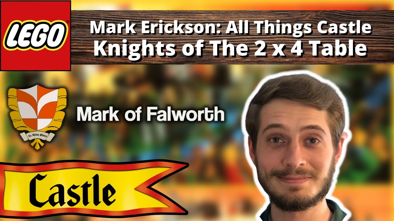 Mark Erickson: All Things Lego Castle | Knights of The 2 x 4 Table