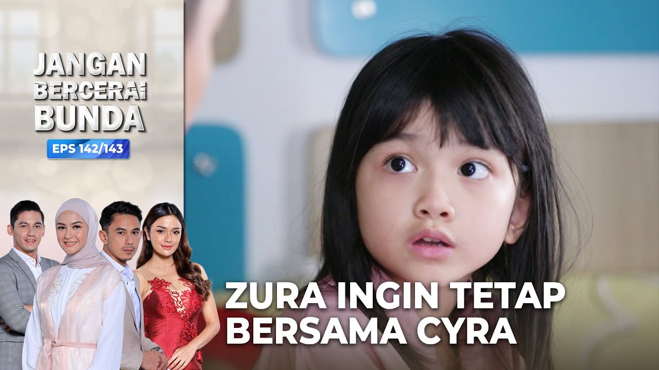 MERASA KASIHAN! Zura Ingin Tetap Bersama Cyra | JANGAN BERCERAI BUNDA | EPS 142/143