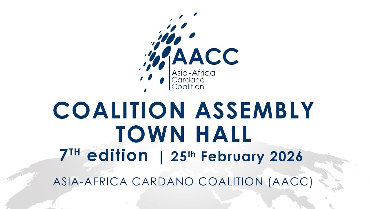 7th Coalition Assembly Town Hall - Asia-Africa Cardano Coalition - AACC (Fab 25, 2026)