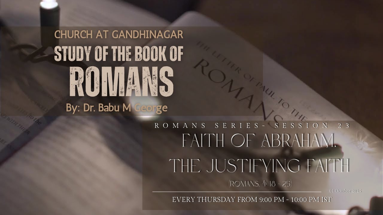 Study of Romans – Session 23 | Faith of Abraham, The Justifying Faith (Romans 4:18–25)