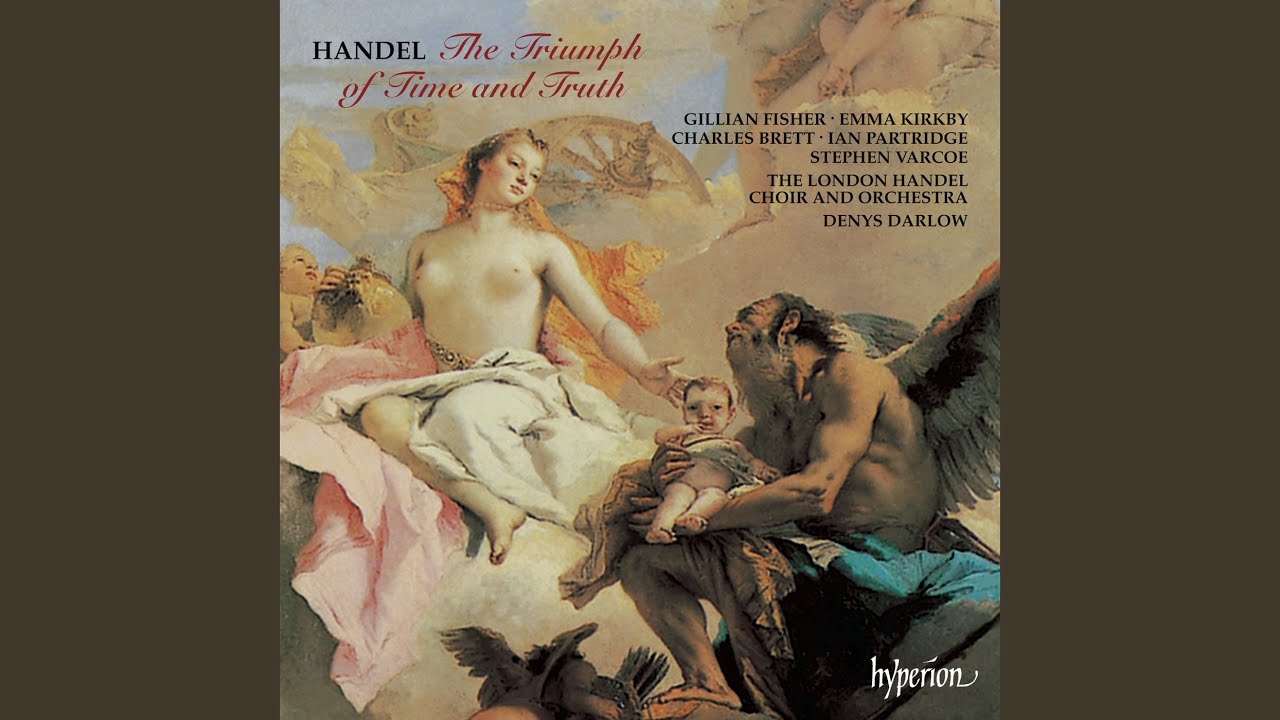 Handel: The Triumph of Time and Truth, HWV 71, Act II: No. 6, Air. Mortals Think That Time Is...