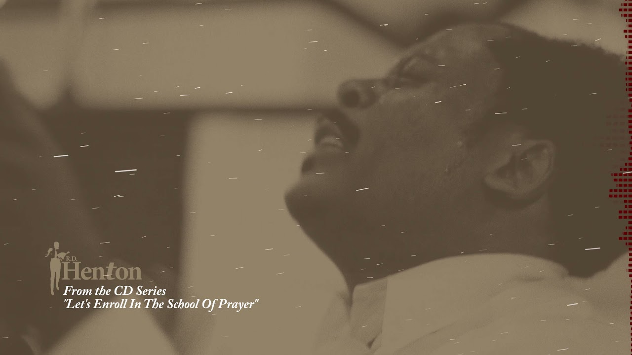 {{{R.D. Henton Radio }}} THE SCHOOL OF PRAYER
