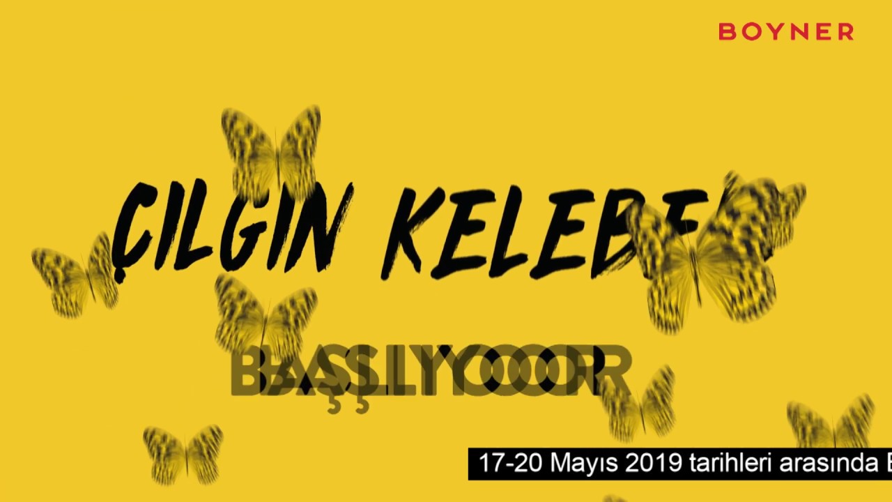 ÇILGIN KELEBEK BAŞLIYOOOOOOR!
