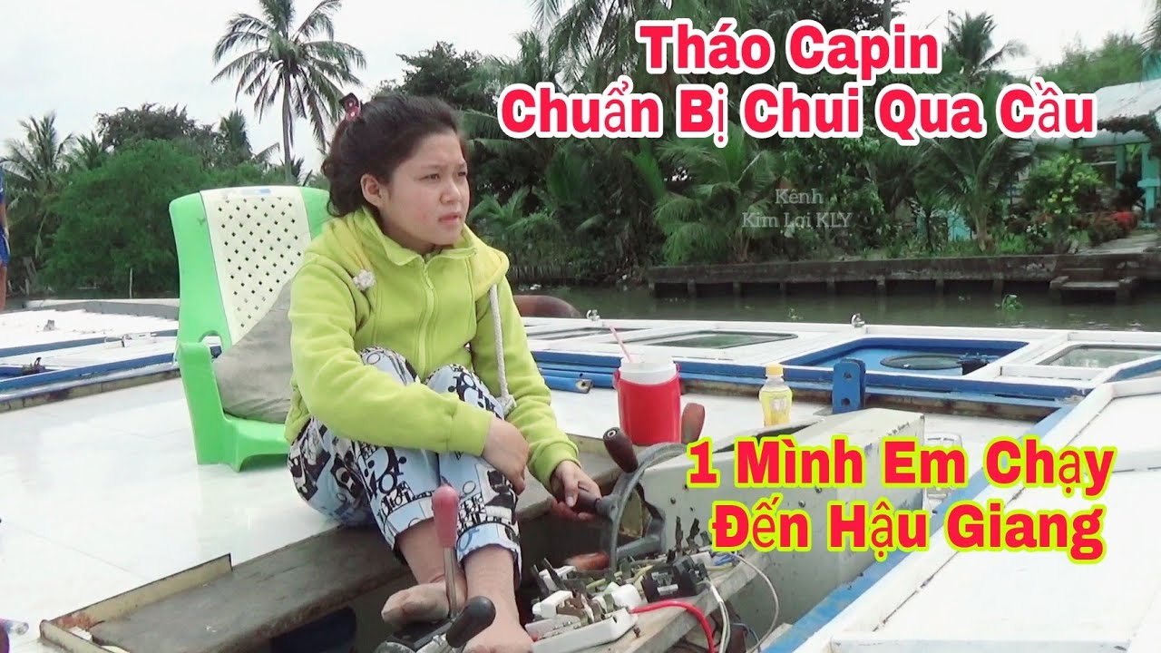 Hành Trình Sà Lan Hơn Đi Đến Hậu Giang, Đây Gian Nang.(p2)