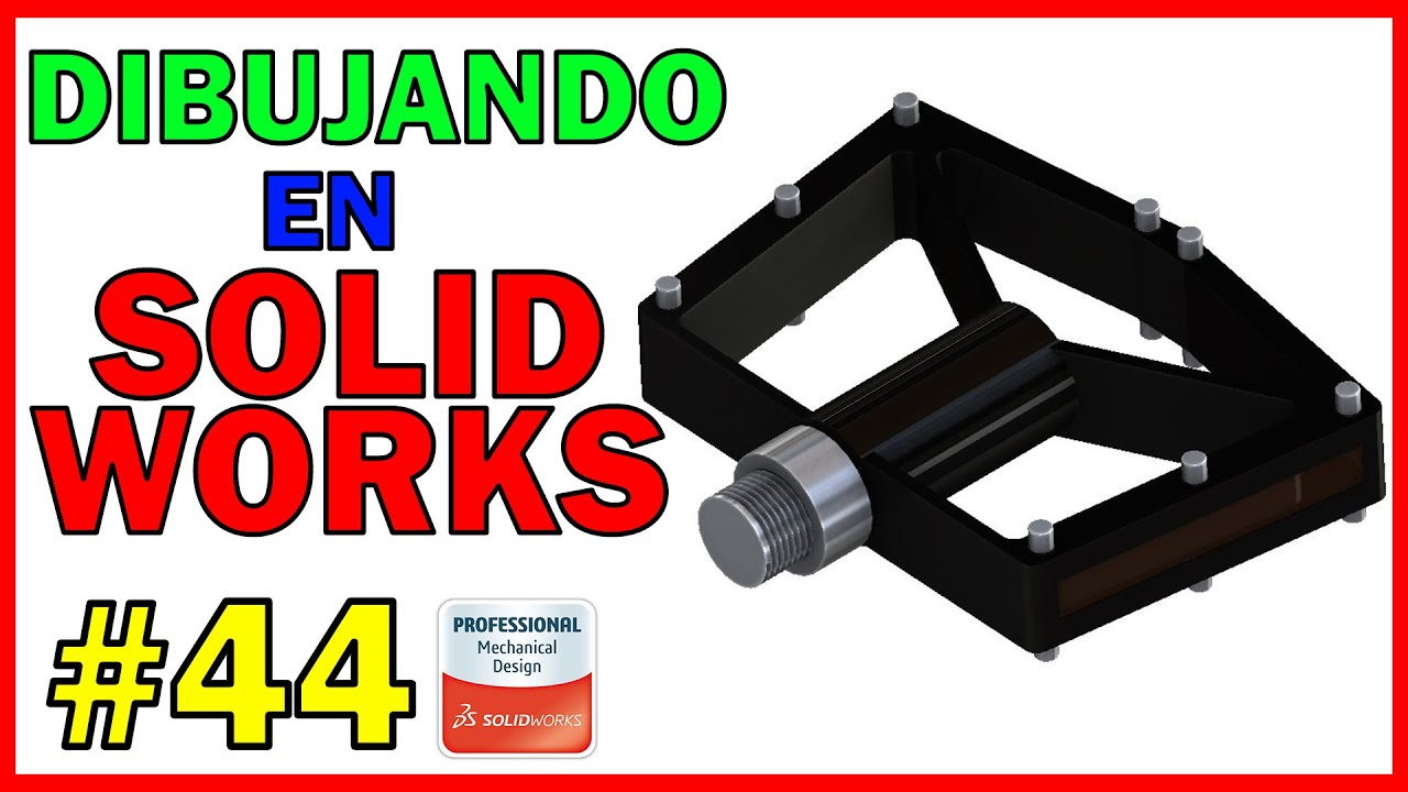 DIBUJANDO en SOLIDWORKS - 44 - Pedal Bicicleta