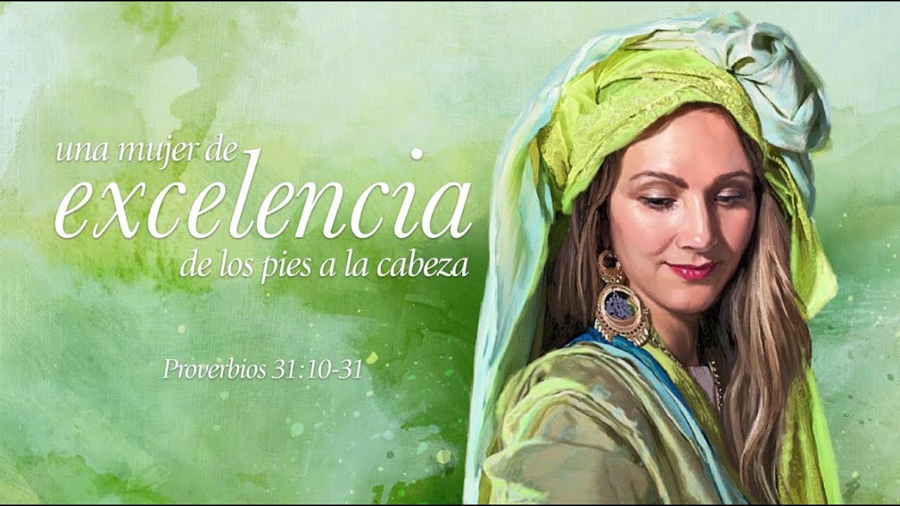 2018.05.13 - Pr. Carlos A. Zazueta - Una Mujer de Excelencia, de los Pies a la Cabeza