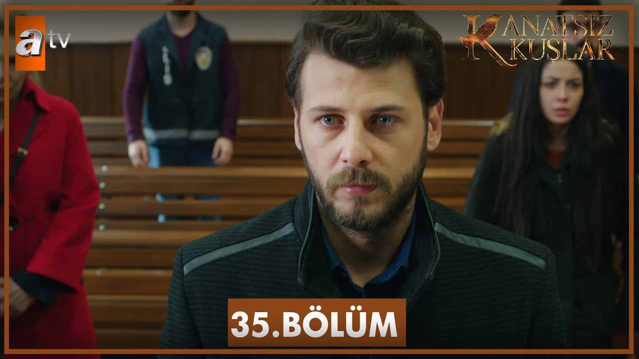 Kanatsız Kuşlar 35. Bölüm