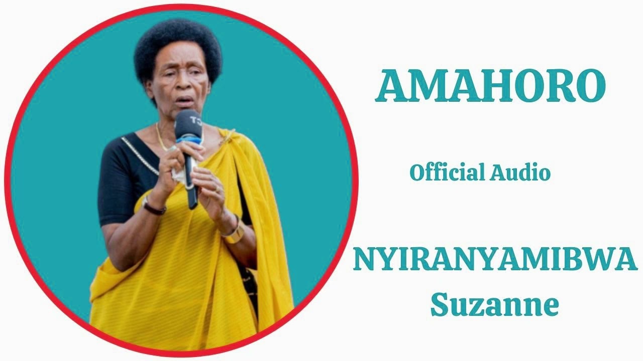 AMAHORO YA NYIRANYAMIBWA Suzanne Official Audio