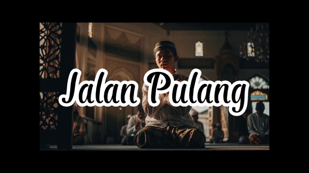 Jalan Pulang - Musik religi terbaru 2026 special Ramadhan - Penyejuk jiwa - menemani menuju hijrah.