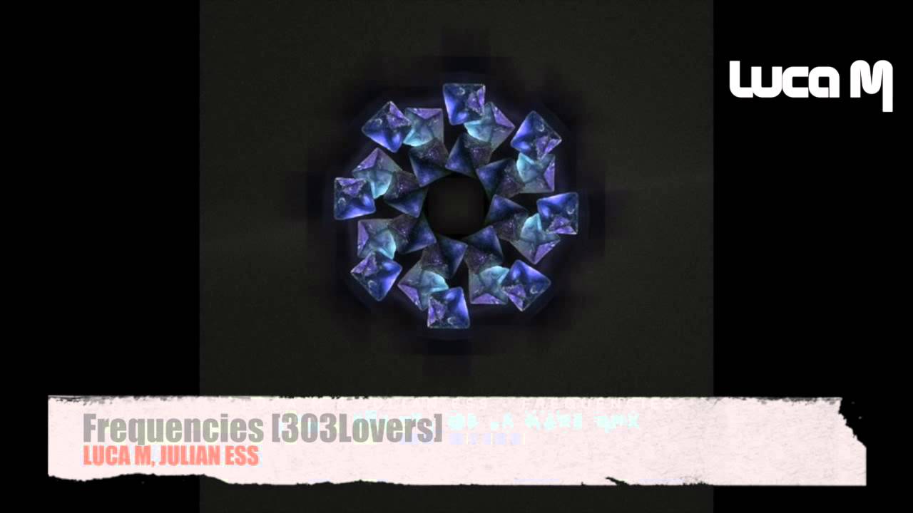 Luca M, Julian Ess - Frequencies [303Lovers]