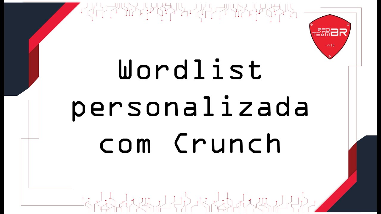 Aula 05 - Criando wordlist personalizada com Crunch