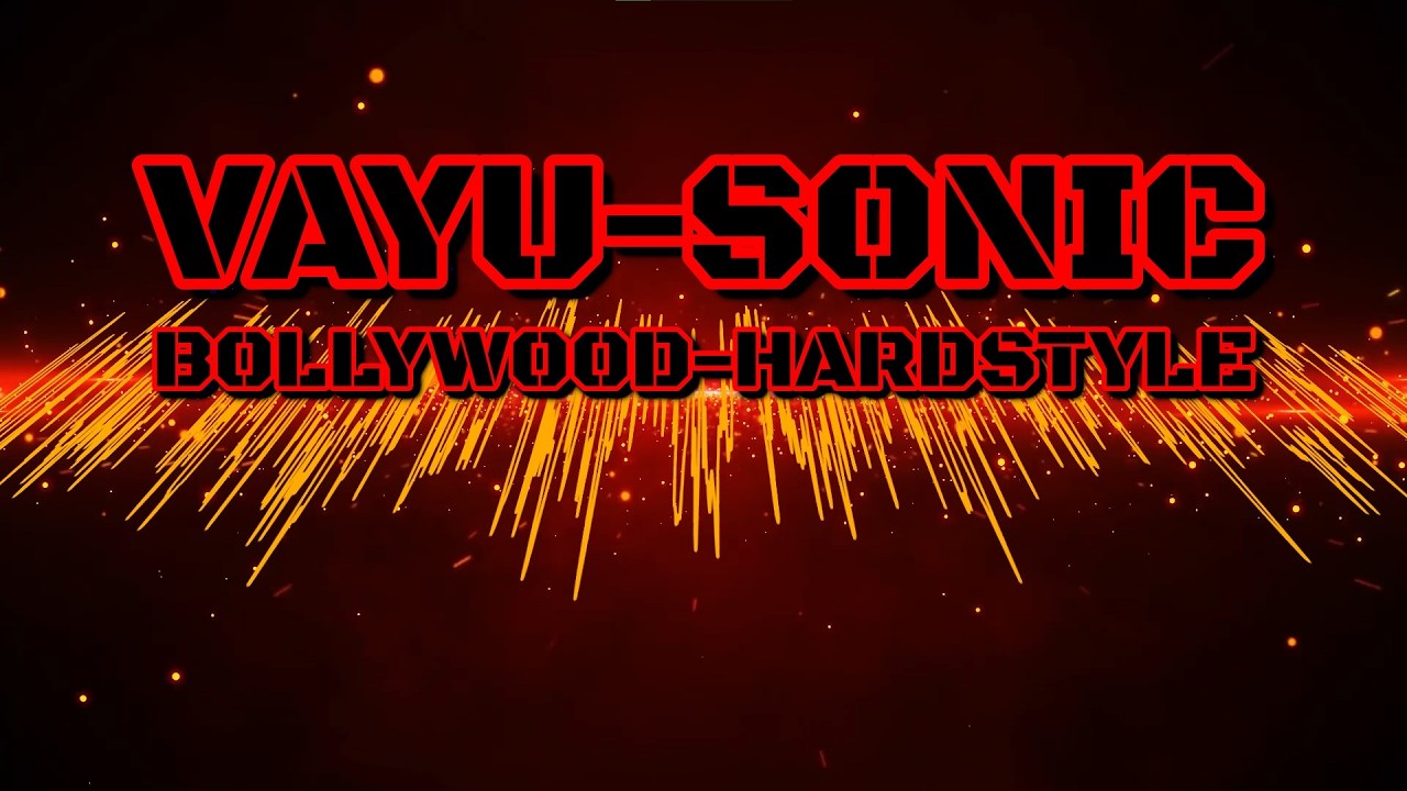 VAYU-SONIC (वायु-वेग) // BOLLYWOOD-HARDSTYLE 🕉️🔥