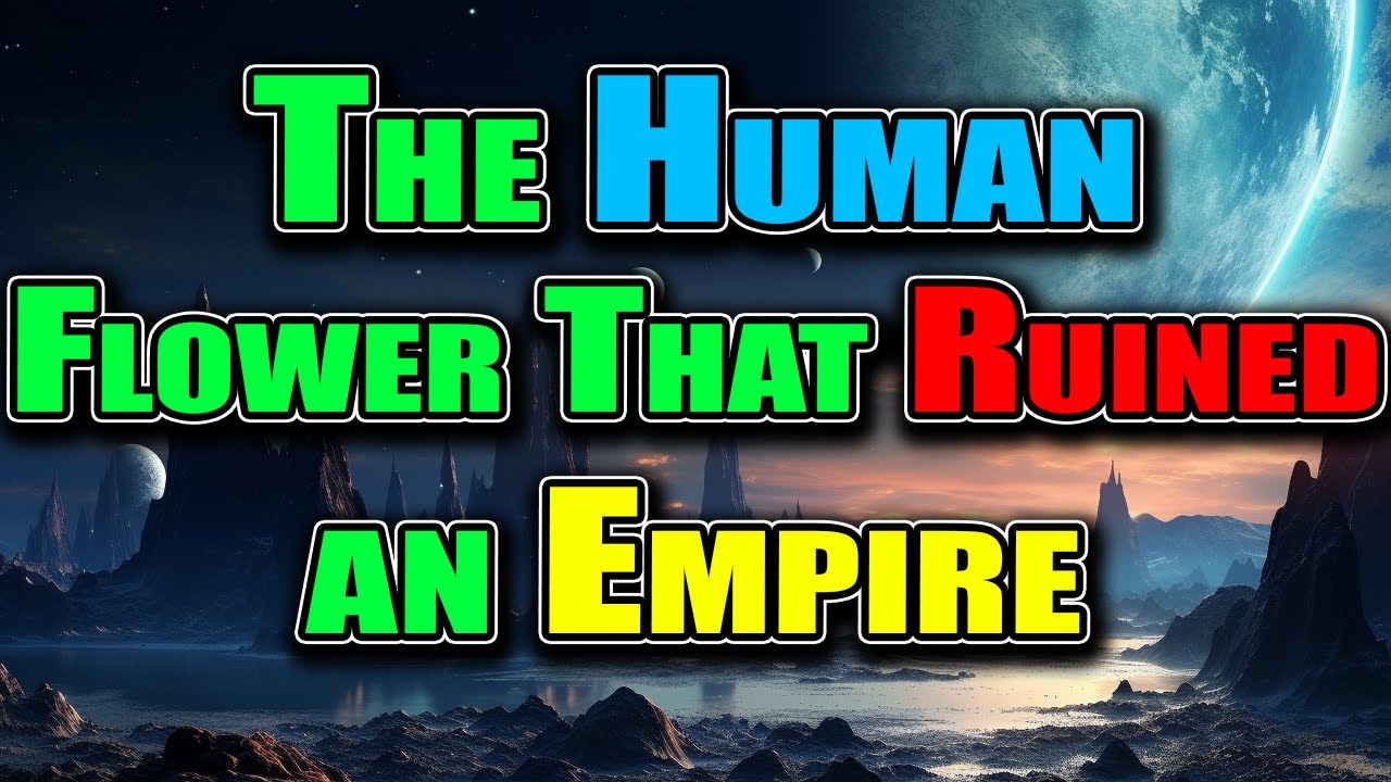 Best HFY story: Flower of Ruin | 2639 | r/HFY