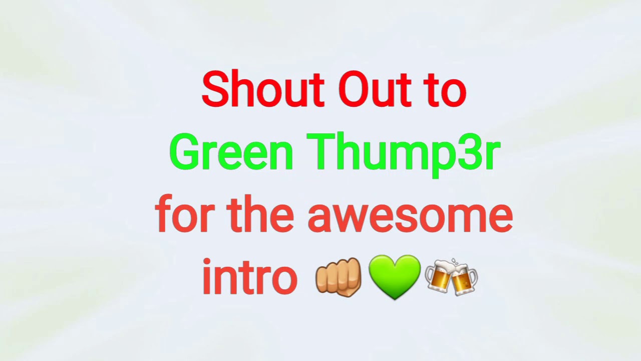 Intro from the homie Green Thump3r 🙏🌱💚🍻