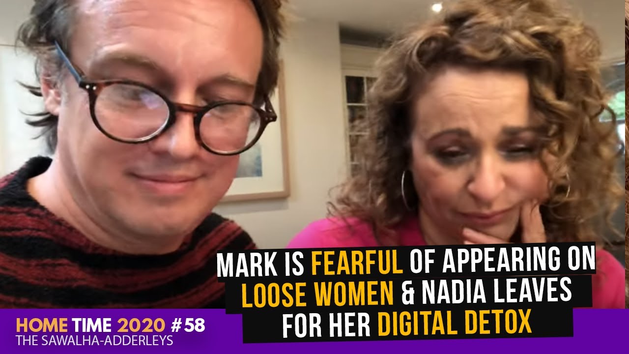HOME TIME #58 MARK Is Fearful of Appearing on Loose Women & Nadia Leaves for her DIGITAL DETOX