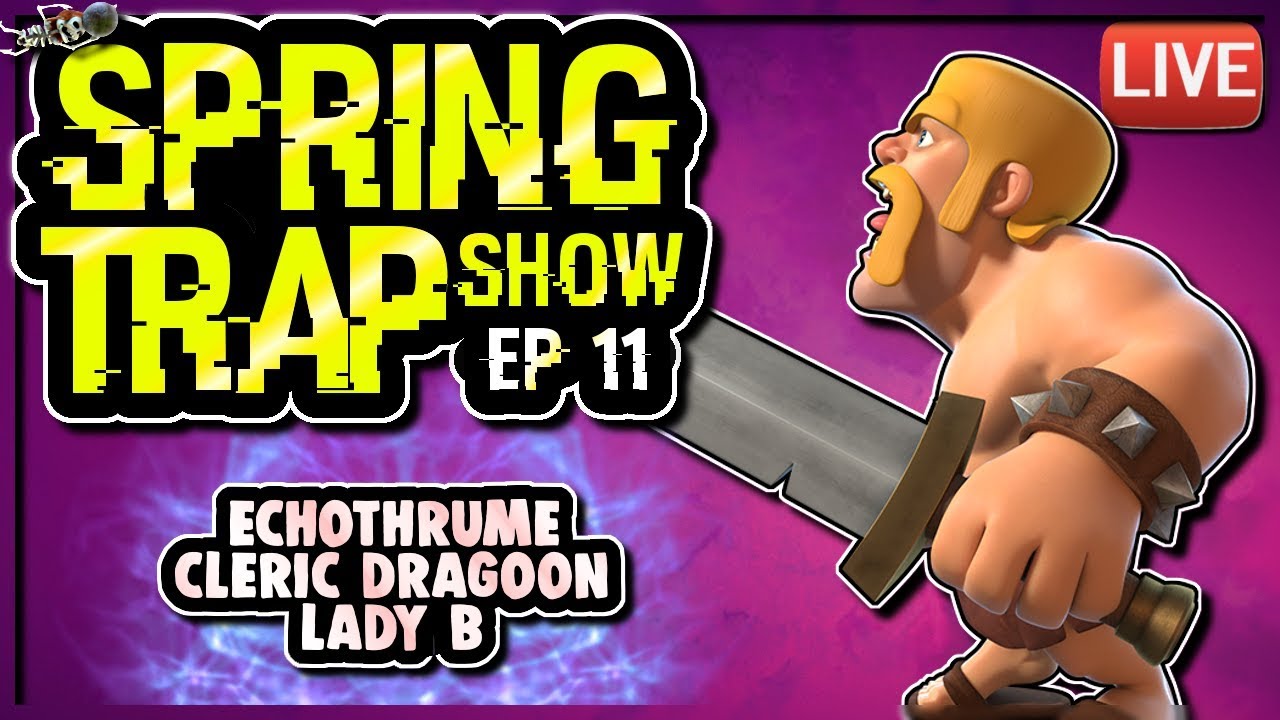 SEASONABLE CLAN GAME TROOPS, LADY B TELLS ALL | SPRING TRAP SHOW ep 11 | Clash of Clans